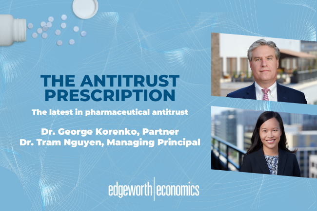 Edgeworth Economics’ Pharmaceutical Economics Practice Launches The Antitrust Prescription Blog