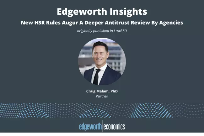 New HSR Rules Augur a Deeper Antitrust Review By Agencies