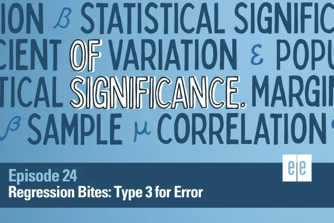 Episode 24: Regression Bites: Type 3 for Error