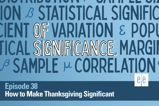 Episode 38: How to Make Thanksgiving Significant