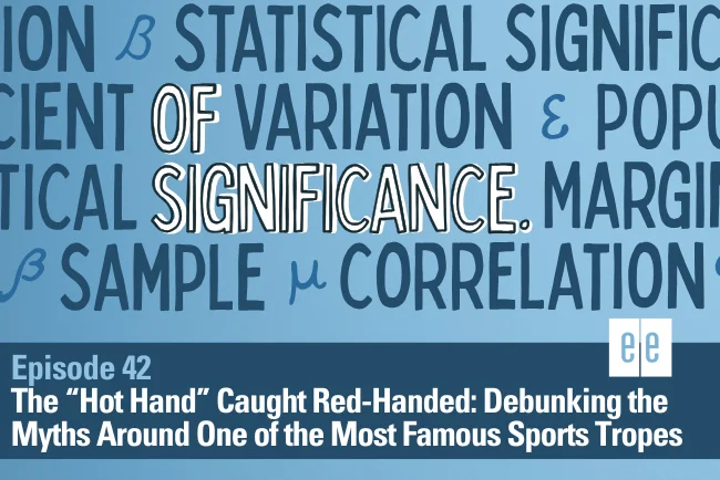 Episode 42: The “Hot Hand” Caught Red-Handed: Debunking the Myths Around One of the Most Famous Sports Tropes