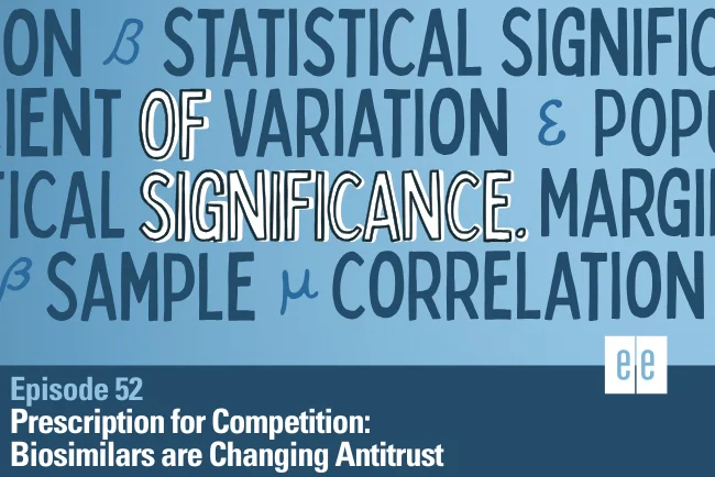 Episode 52: Prescription for Competition: Biosimilars are Changing Antitrust